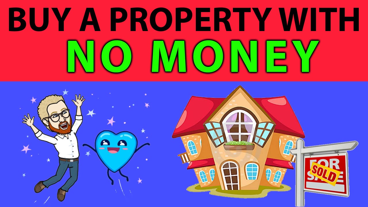how to Buy a Property with no Money - Propertunities